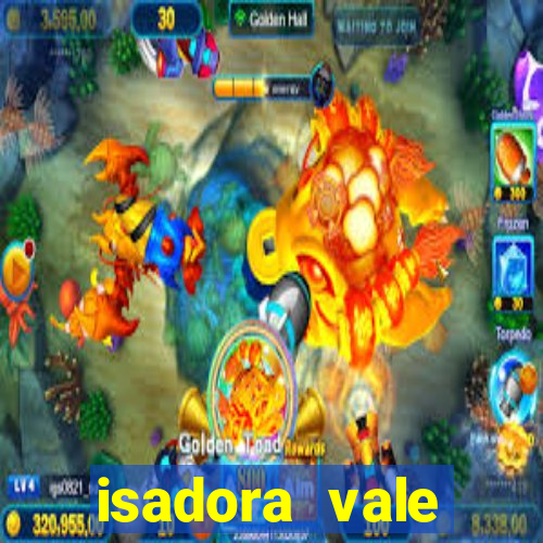 isadora vale reclame aqui